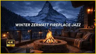 WINTER ZERMATT FIREPLACE JAZZ (4K) | Cozy Fireplace Jazz Ambience for Relaxation, Focus & Sleep