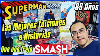 🔥SUPERMAN 85 a&ntilde;os. Adi&oacute;s SMASH. Las MEJORES ediciones e historias que public&oacute; SMASH del personaje.😢