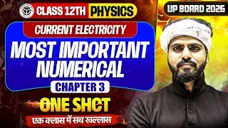 Class 12 Physics Chapter 3 One Shot || Current Electricity Numericals || UP Board 2026