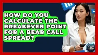 How Do You Calculate The Breakeven Point For A Bear Call Spread? - Stock and Options Playbook