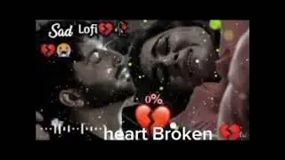 HEART BREAK 💔 SAD 😭 LOFI MASHUP || HEART BROKEN 💔 HINDI SONGS || MOOD OFF LOFI 😭 MASHUP