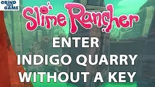 How to Enter the Indigo Quarry WITHOUT a KEY - Slime Rancher Tips