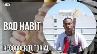 How to play Bad Habit by Steve Lacy on Recorder (Tutorial)