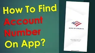 How to find Bank Of America account number on Mobile App?