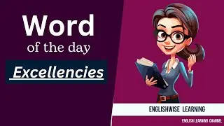 Meaning of  Excellencies/Improve your English/daily English/ English practice/Daily use English Word