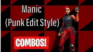 Manic New Edit Style (Punk Style) Combos | Fortnite Battle Royale