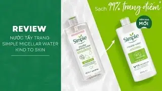 SIMPLE Micellar Water - Tẩy Trang Quốc D&acirc;n Si&ecirc;u Dịu Nhẹ D&agrave;nh Cho C&aacute;c Bạn Học Sinh, Sinh Vi&ecirc;n