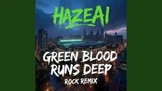 Green Blood Runs Deep (Rock Remix)