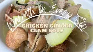 Warmth in Every Sip | Chicken Ginger Clam Soup | V 💙 The Great Little Housewife | 10022024