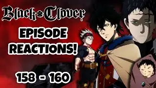 BLACK CLOVER EPISODES 158, 159, AND 160 REACTION!!!  Chapter 16 Page 158, Page 159,  and Page 160!