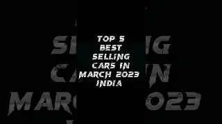 top 5 best selling cars in March 2023 #shorts #trending #viral #automobile #car