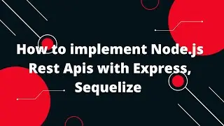 Building a REST API With ExPressJS, Sequelize And MySQL | Building a REST API Nodejs