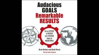 Audacious Goals, Remarkable Results: How an Explorer, an Engineer and a Statesman Shaped our Modern