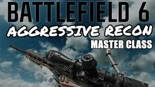 AGGRESSIVE RECON Master Class | BATTLEFIELD 6