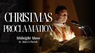 @FrMarkGoring chants Christmas Proclamation + Fr. Ken places Jesus in Nativity | Midnight Mass 2024