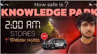 How safe is Greater Noida for Students in 2024 💀 - Knowledge Park tour at Night | Colleges & Hostel