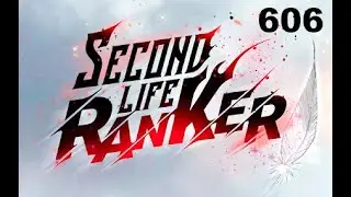 Second Life Ranker - Cap&iacute;tulo 606 [PT-BR]