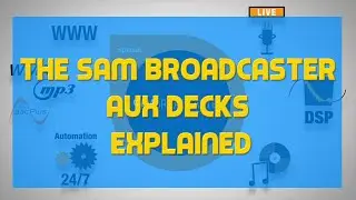 The SAM Broadcaster AUX Decks Explained - A SAM BROADCASTER TUTORIAL
