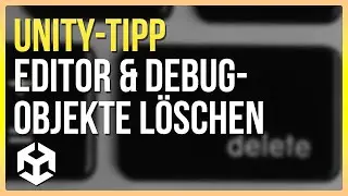 Editor & Development-GameObjects beim Export automatisch löschen | Unity Anfänger Tutorial