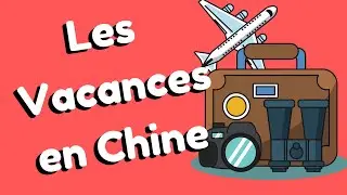 Parler des vacances en chinois (Sans passer pour un touriste)