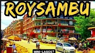 ROYSAMBU-KENYA||MINI-LAGOS IN NAIROBI.