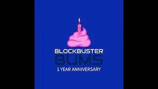 Blockbuster Bums:  1 Year Anniversary Episode