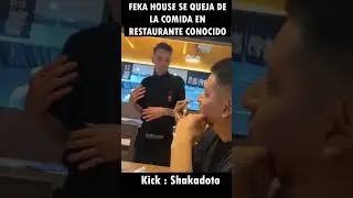 #shorts  FEKA HOUSE SE QUEJA DE LA COMIDA EN RESTAURANT CONOCIDO 😨🔥 #kickperu