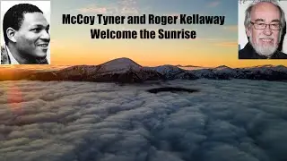 Piano Duo Magic:  McCoy Tyner and Roger Kellaway Welcome the Sunrise