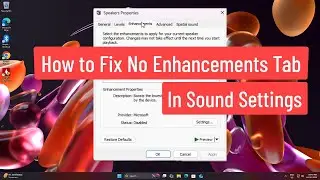 Как исправить отсутствие вкладки &laquo;Улучшения&raquo; в настройках звука в Windows 11/10 | Простое решение