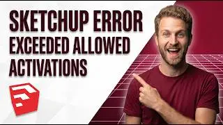 Sketchup Error Exceeded Allowed Activations (Easy Fix Guide)