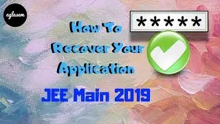 Forgot JEE Main 2019 Application Number - Know How To Get It!