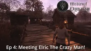 Medieval Dynasty Ep4: Meeting Elric The Crazy Man!