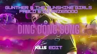 Gunther & The Sunshine Girls & Pablo & Dj Przemooo - Ding Dong Song (KiLLs EdiT) 2024