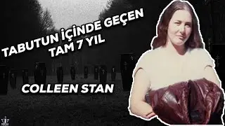 TAM 7 YIL BİR TABUTTA YAŞADI - COLLEEN STAN DAVASI
