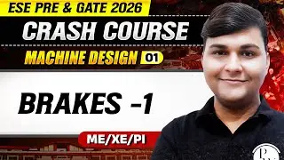 Machine Design 01 : Brakes -1 | ME / XE / PI | GATE & ESE 2026 Crash Course