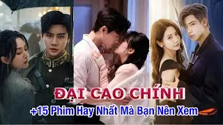 Top 15 Phim Hay Nhất của ĐẠI CAO CHÍNH (Dai Gao Zheng) Mà Bạn Không Nên Bỏ Lỡ #top10 #cdrama