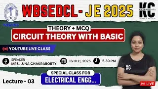 WBSEDCL JE 2025 | CIRCUIT THEORY | Complete Discussion | By Mrs. Luna Chakraborty | Lecture - 3