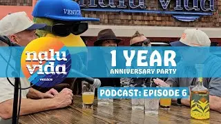 Nalu Vida Podcast: Episode 6 - 1 Year Anniversary Party