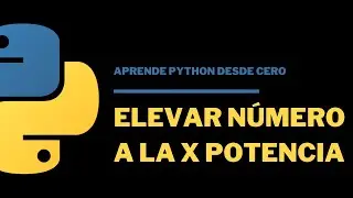 4.1.1 Elevar un Número a la X Potencia en Python | Aprende Python desde 0