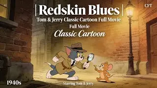 Redskin Blues | Tom & Jerry Classic Cartoon Full Movie