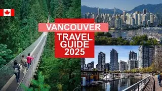 Vancouver Travel Guide 2025 - Best Places to Visit in Vancouver Canada in 2025