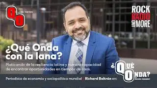Geopol&iacute;tica, Oportunidades y Realidad: Richard Beltr&aacute;n con Eduardo en Que Onda