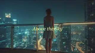 Above the Sky &mdash; your next favorite melody