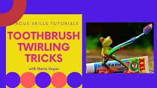 Toothbrush Twirling Tricks (Circus Skills Tutorial with Stevie Vegas)