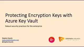 Protecting Encryption Keys with Azure Key Vault - Stephen Haunts