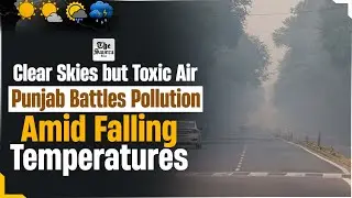 Live | Clear Skies but Toxic Air: Punjab Battles Pollution Amid Falling Temperatures
