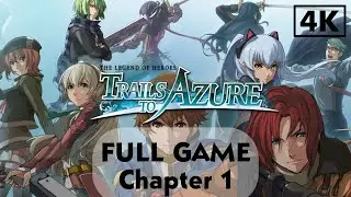 The Legend of Heroes: Trails to Azure Chapter 1 FULL GAME English Version 4K 60FPS No Commentary
