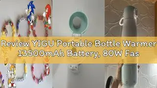 Review YIGU Portable Bottle Warmer 13500mAh Battery, 80W Fast Heating of Breast Milk and Formula, 12