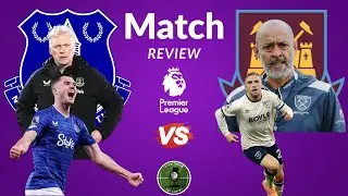Everton vs West Ham United Match Review