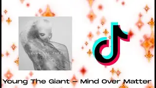 Young The Giant - Mind Over Matter Acoustic TikTok Song (And when the seasons change)